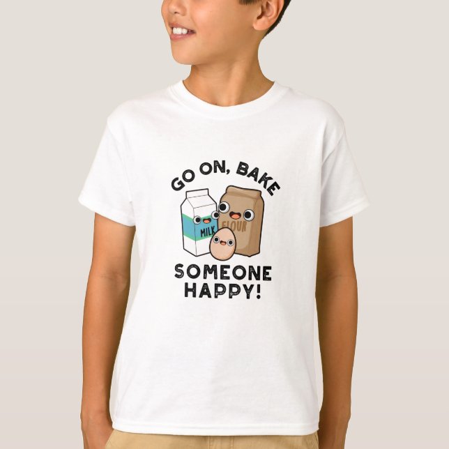 Gå till Bake Någon Lycklig Funny Baking Pun T Shirt (Framsida)