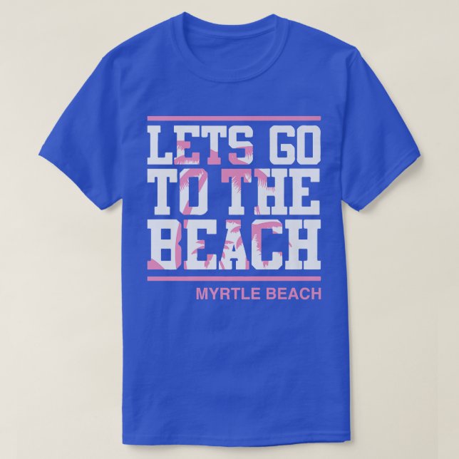 Gå till Beach Myrtle Beach South Carolina 2 T Shirt (Design framsida)