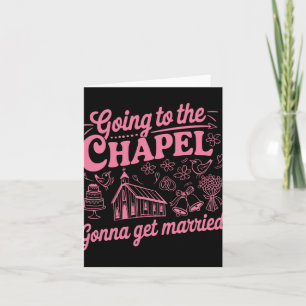 Gå till Chapel kommer att bli gift Bachelorette Kort