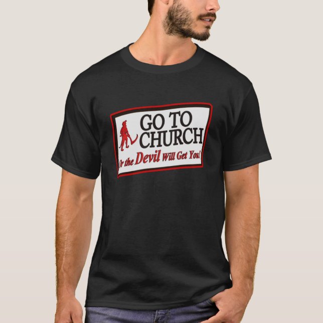 GÅ TILL CHURCH ELLER DJÄVULEN TAR DIG 1 T SHIRT (Framsida)