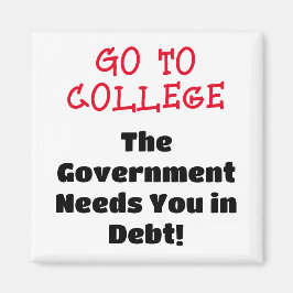 Gå till college, Govt behöver dig i skuld Magnet