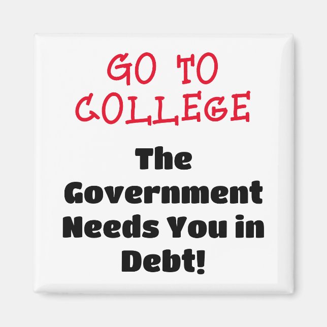 Gå till college, Govt behöver dig i skuld Magnet (Framsidan)