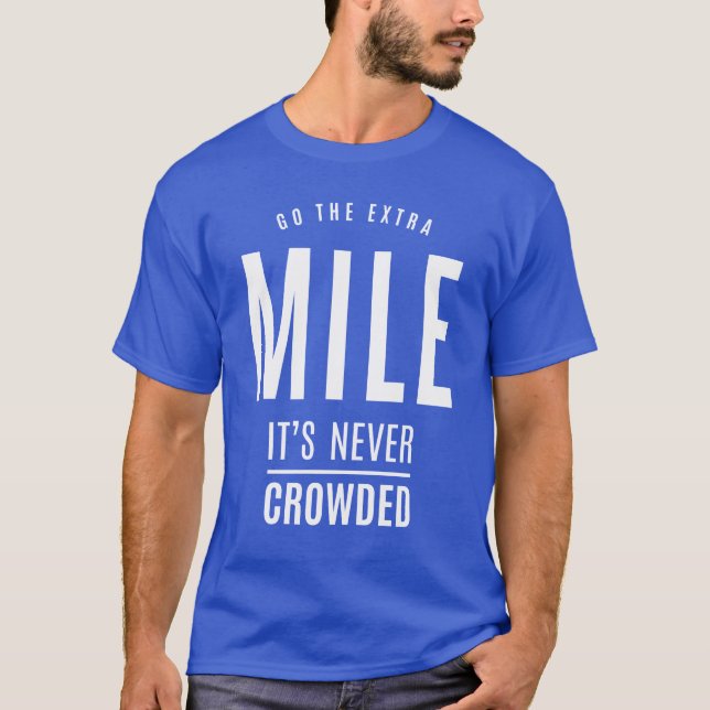 Gå till den Extra-mile som den aldrig har trängts  T Shirt (Framsida)