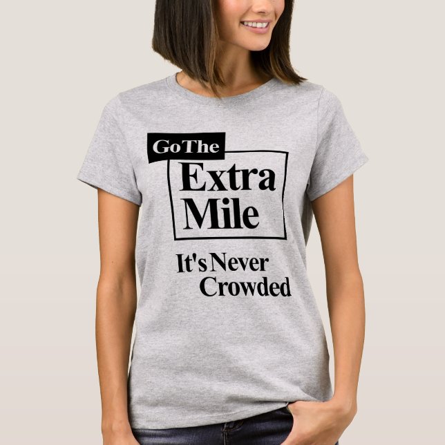Gå till Extra Mile Det har aldrig trängts. T Shirt (Framsida)