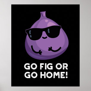 Gå till fig eller gå hem, positiv frukt, pun Mörk  Poster