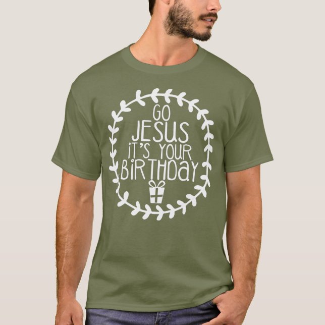 Gå till Jesus och din födelsedag. T Shirt (Framsida)