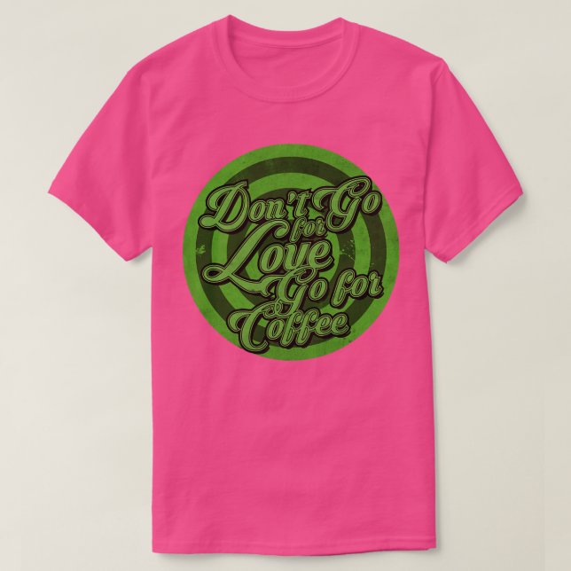 Gå till kaffe i Kärlek T Shirt (Design framsida)