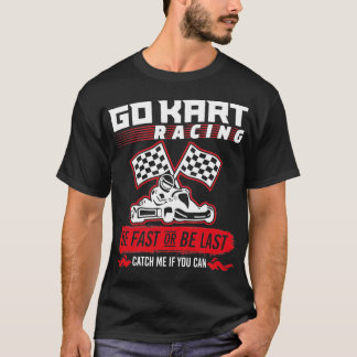 Gå till Kart-Tävlan, var snabb eller kom sist T Shirt