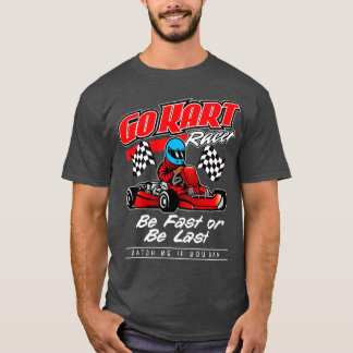 Gå till Kart-Tävlan, var snabb eller kom sist T Shirt