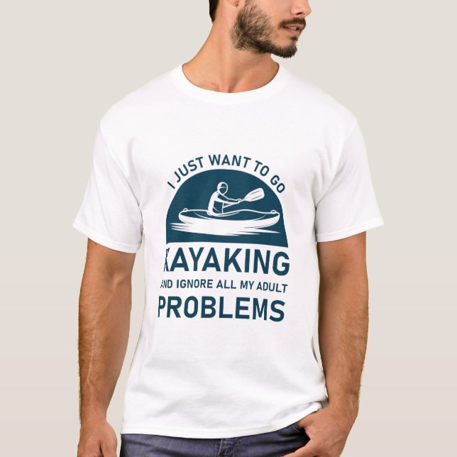 Gå till Kayaking och ignorera dina problem - kayak T Shirt (Framsida)