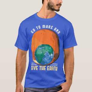 Gå till Mars och Spara jorden Space Astronaut Scie T Shirt
