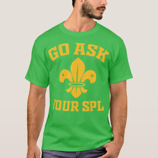 Gå till scout-gruppen och fråga ditt SPL-nummer T Shirt