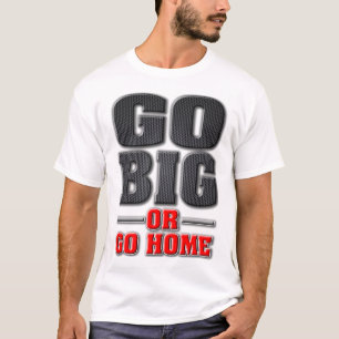 Gå till stor eller Gå hem (ljussken version) T Shirt