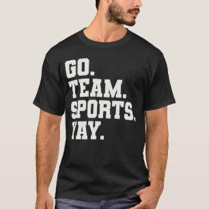 Gå till Team Sports Yay - Ljudiga sportar T Shirt