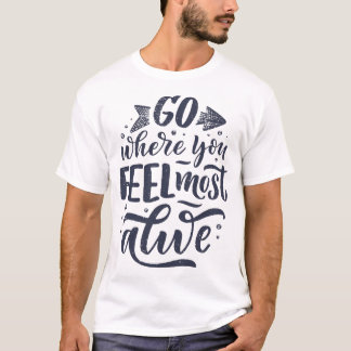 Gå till wg=här du känner dig som mest levande t shirt
