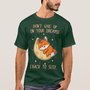 Gå tillbaka till sömnen Cute Fo Dream Sleepyhead P T Shirt