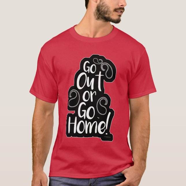 Gå ut eller hem, roligt Äventyr Slogan T Shirt (Framsida)