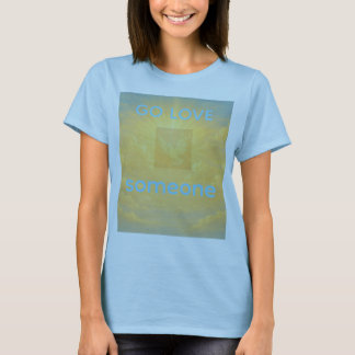 GÅ UT OCH ÄLSKA NÅGON T-Shirt