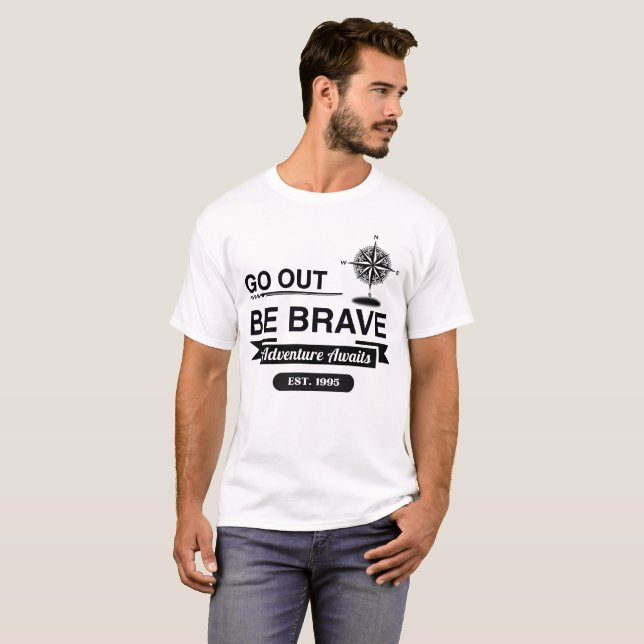Gå Ut Var Modig T-Shirt (Hel framsida)
