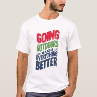 Gå utomhus, det gör allt bättre t shirt