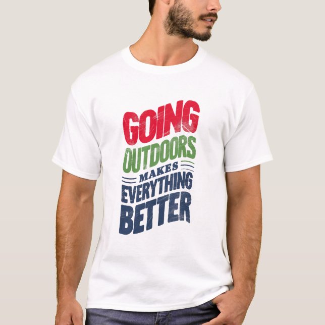 Gå utomhus, det gör allt bättre t shirt (Framsida)