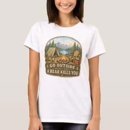Gå Utomhus I Värsta Fall Dödas Av En Björn, Dam T Shirt
