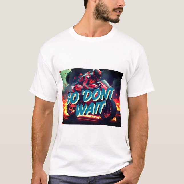 "Gå. Vänta inte - fet motorcykelns rotationsoffert T Shirt (Framsida)