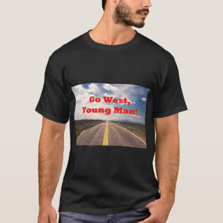 Gå Väster, Young Man! T Shirt