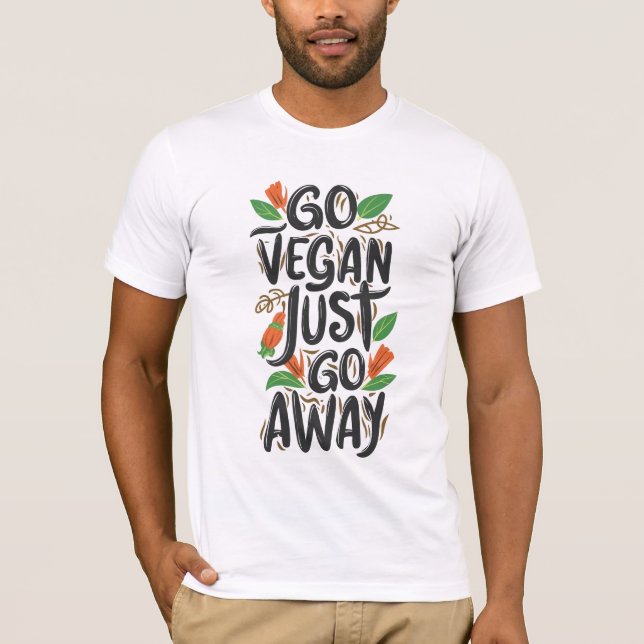 Gå Vegan, bara gå iväg T Shirt (Framsida)