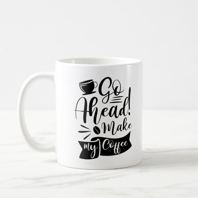 Gå vidare gör min kaffe kaffemugg (Vänster)