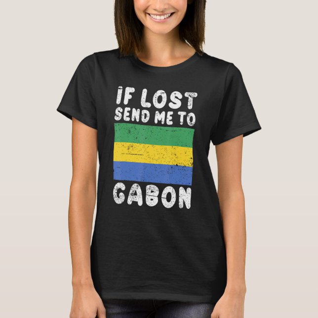 Gabon Flag Souvenir  If lost send me to Gabon T Shirt (Framsida)