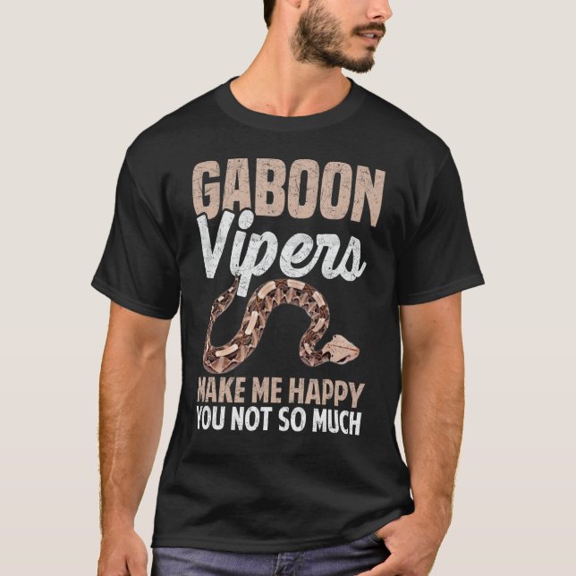 Gaboon Vipers gör mig till Lycklig att du inte så  T Shirt (Framsida)