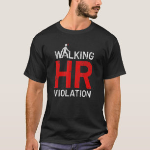 Gående HR-Violation Meme Sarcastic Arbetskamrat L T Shirt
