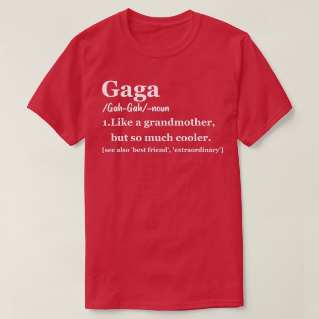 Gaga Gift for Grandma Gaga Definition Gaga Gaga Li T Shirt (Design framsida)