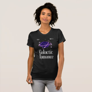 Galactic Romantik T Shirt
