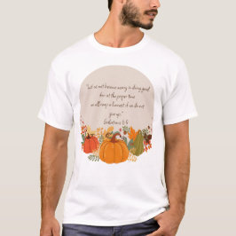 Galaterbrevet 6:9 Skörd Höst Fall Tacksam Pumpa T Shirt