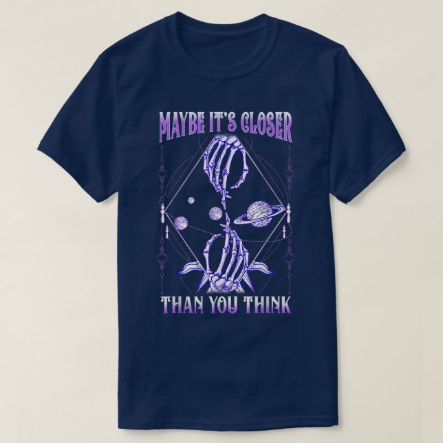 GALAXY SKELETON kanske är närmare än din Tänka  T Shirt (Design framsida)