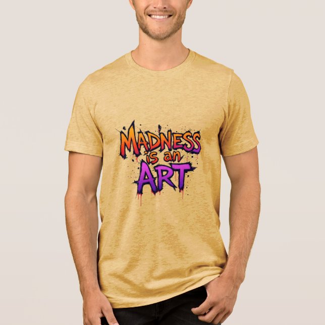 Galenhet är en konst t shirt (Framsida)