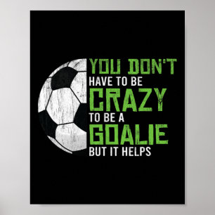 Galet Att Vara En Målvakt Fotbollsspelare Foo Poster