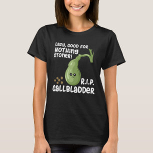 Gallblåsa ut lazy-Bra för inget stoner T Shirt