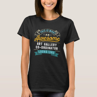 Gallery Co Ordinator  Awesome Job Occupation T Shirt
