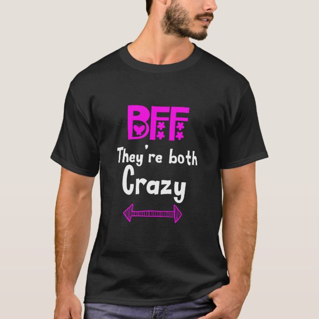 Galna BFF för 3 - De är båda galna T Shirt (Framsida)
