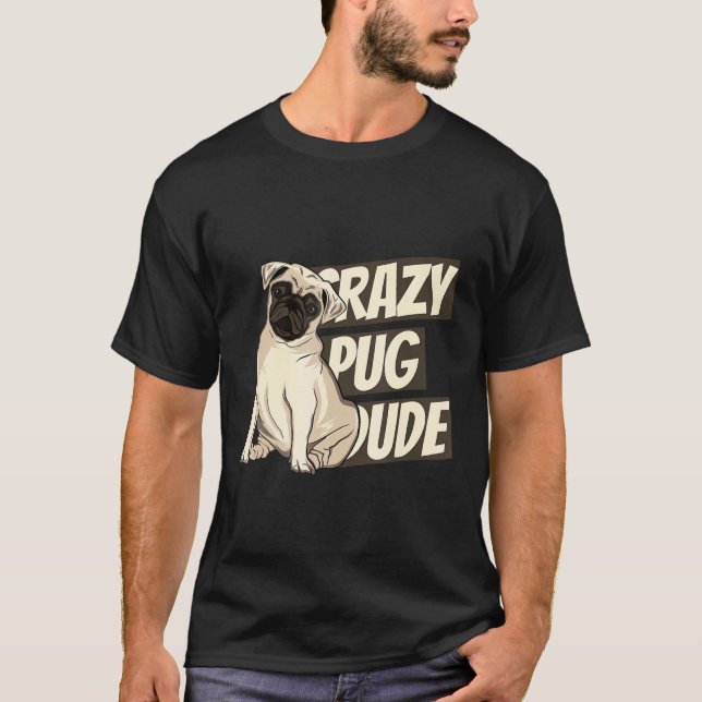 Galna Mops Killen Mops Älskare T Shirt (Framsida)
