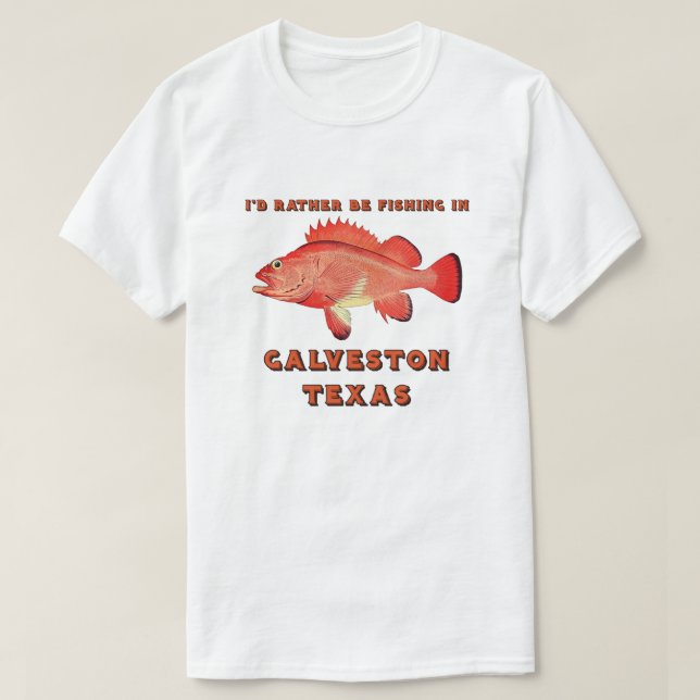 Galveston Texas jag skulle hellre fiska T Shirt (Design framsida)