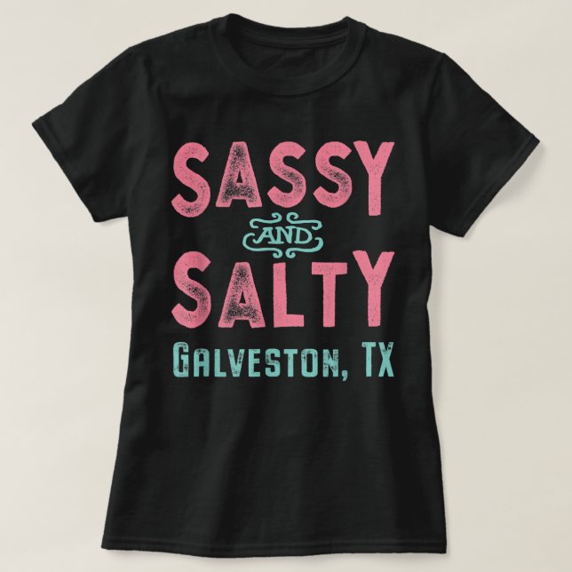 Galveston Texas Sassy and Salty Souvenir  T Shirt (Design framsida)