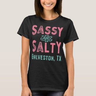 Galveston Texas Sassy and Salty Souvenir T Shirt