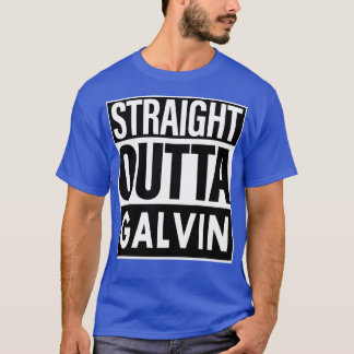 Galvin Namn Rak Outta Galvin T Shirt