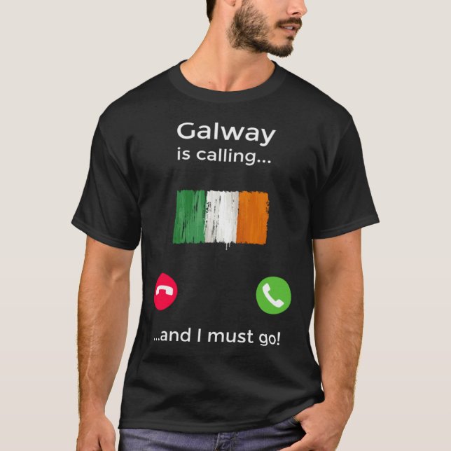 Galway Is Calling And I Must Go Ireland T Shirt (Framsida)