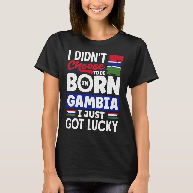 Gambian Gambia Gambian Flag I Just Got Lucky T Shirt (Framsida)