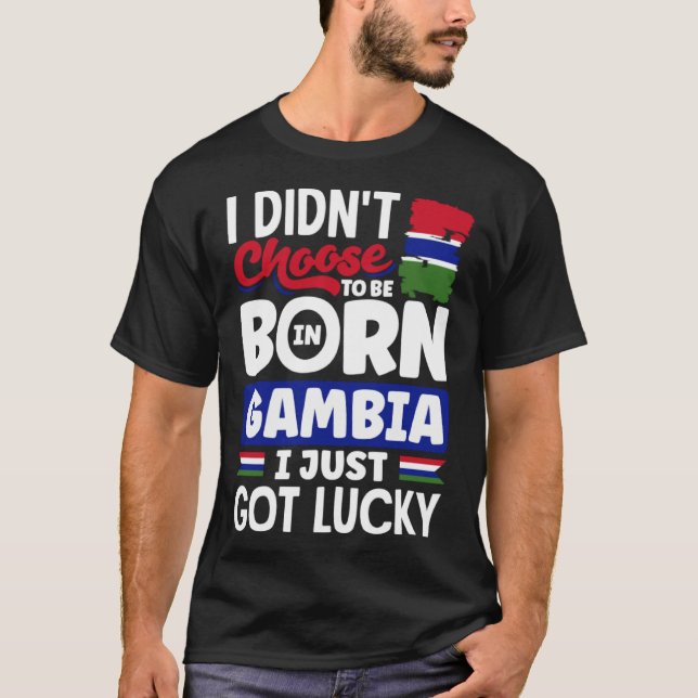 Gambian Gambia Gambian Flag I Just Got Lucky T Shirt (Framsida)